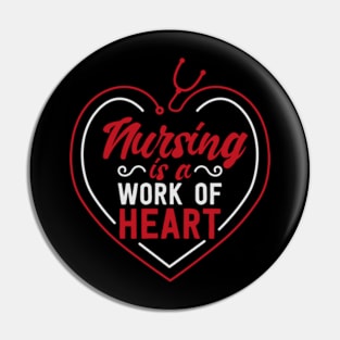 Nursing Is A Work Of Heart Pin
