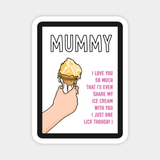 Mummy Loving Ice Cream Sharer Magnet