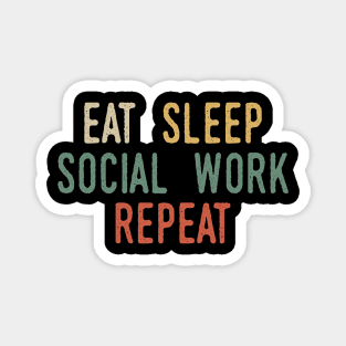 Eat Sleep Social Work Repeat Magnet