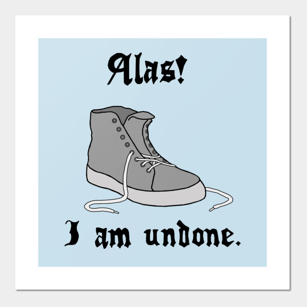 Alas I Am Undone Shakespeare Poster Und Kunst Teepublic De