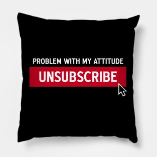 ATTITUDE UNSUBSCRIBE Pillow