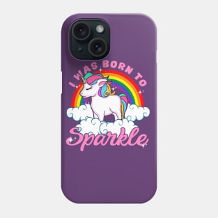 Unicorn I Was Born To Sparkle Phone Case