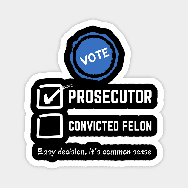 Vote prosecutor vs felon 2024 Magnet by The WYLD Tribe