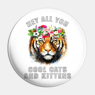 Tiger hey all you cool cats and kittens Pin