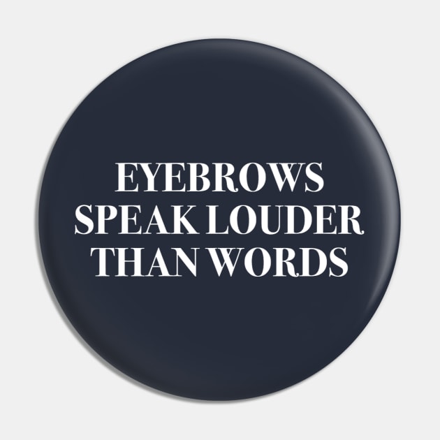 Eyebrows Speak Louder Than Words navy blue Pin by mareescatharsis