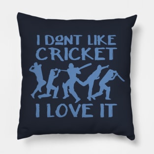 I don't like cricket, I love it Pillow