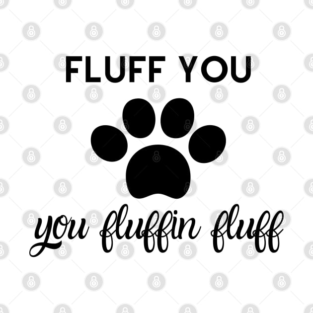 Fluff You You Fluffin' Fluff by Success shopping