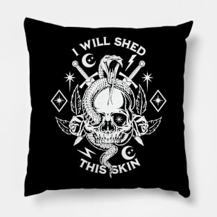 I will shed this skin Pillow