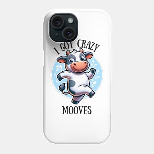 I Got Crazy Mooves Phone Case