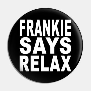 Frankie Says Relax Pin