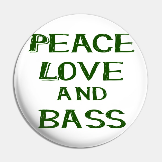 Peace love and bass green Pin by Made the Cut