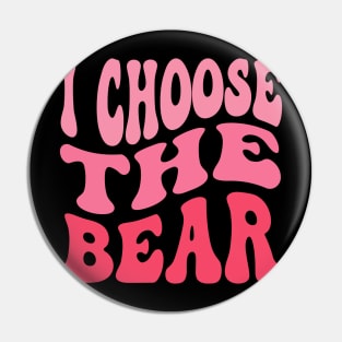 I Choose The Bear In The Woods Sarcastic Feminist Pro Choice Pin