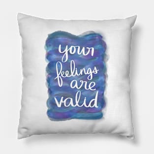 Your Feelings Are Valid Pillow