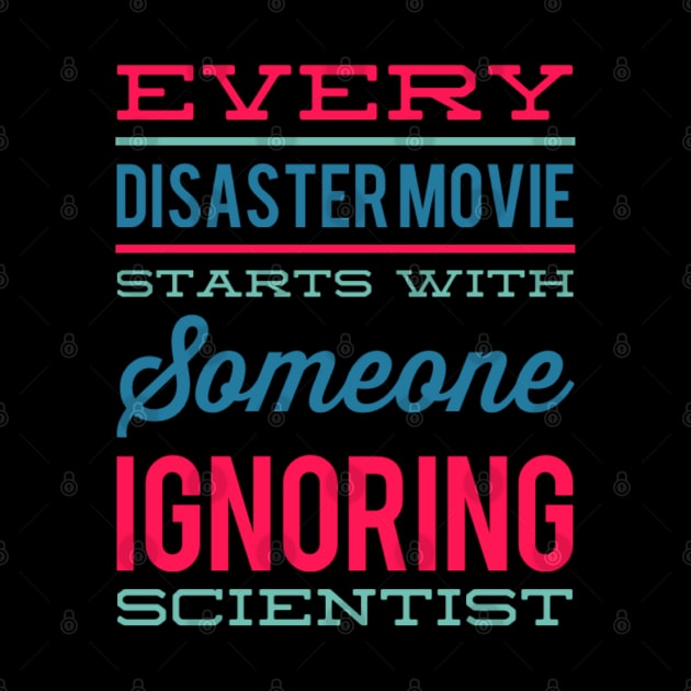 Every Disaster Movie Starts With Someone Ignoring Scientist by BoogieCreates