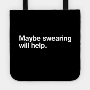 Maybe swearing will help. Tote