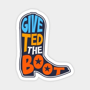 Give Ted the Boot // Anti Ted Cruz 2024 // Turn Texas Blue 2024 Magnet