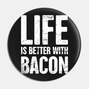 Life Is Better With Bacon Pin