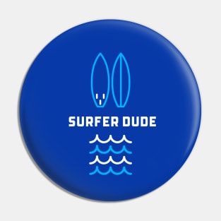 SURFER Dude - Funny Sports Surfing Quotes Pin