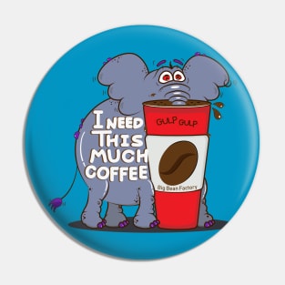 I need this much coffee Pin