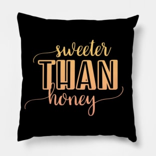 Sweeter than honey Pillow