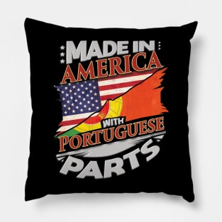 Made In America With Portuguese Parts - Gift for Portuguese From Portugal Pillow