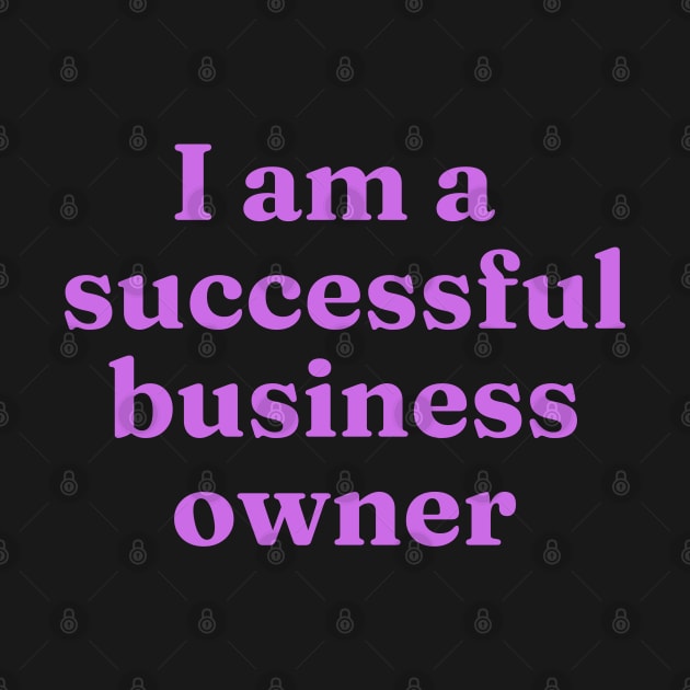 I am a successful business owner affirmation by thegoldenyears