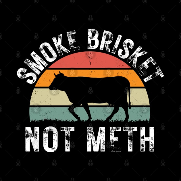 Smoke Brisket Not Meth by oneduystore