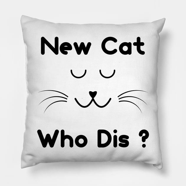 New Cat Who Dis ? Pillow by Ibrahim241