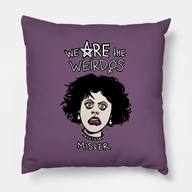 WE ARE THE WEIRDOS, MISTER Pillow by Figbar Lonesome