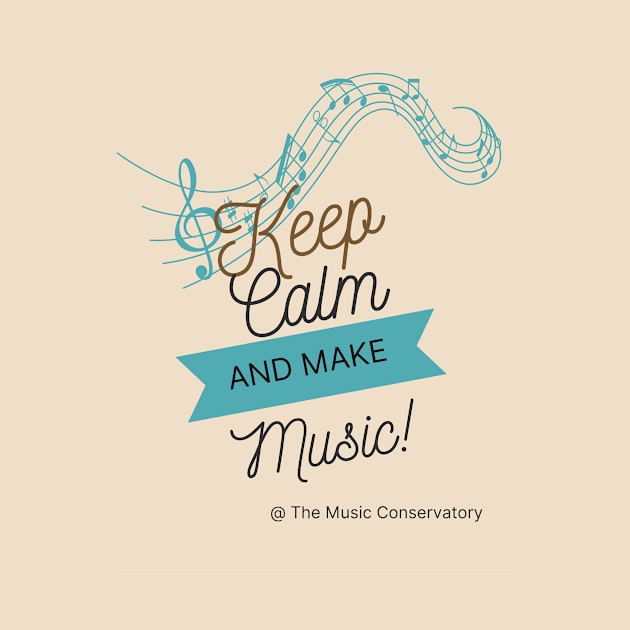 Keep Calm and Make Music by musicconservatory