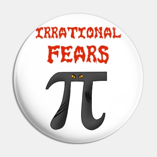 Irrational Fears Pin