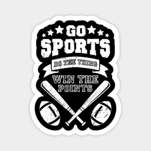 go sports do the thing win the points funny sports shirt for people who dont know sports Magnet