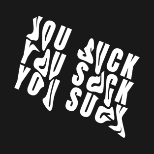 You Suck! T-Shirt