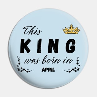 King born in April Pin