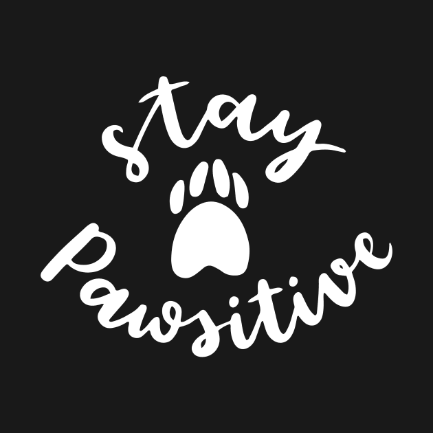 Stay Pawsitive by Magniftee