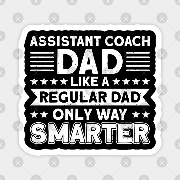 Assistant Coach Dad Only Way Smarter Appreciation Coaches - Assistant Coach  - Magnet | TeePublic