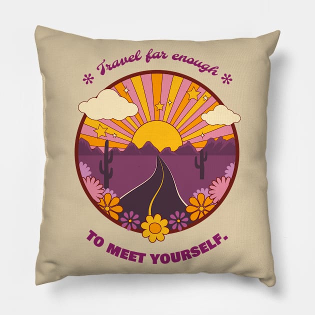 Travel Far Enough To Meet Yourself Pillow by Simple Life Designs