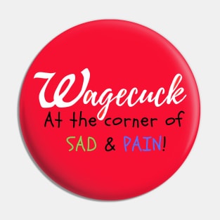 Walgreens Wagecuck Joke Design Pin