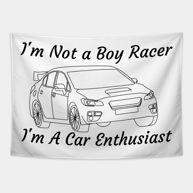 Im Not a Boy Racer. I'm A Car Enthusiast! Tapestry by ChrisWilson