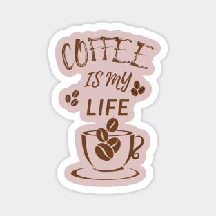 Coffee Is My Life Magnet