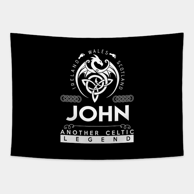 John Name T Shirt - Another Celtic Legend John Dragon Gift Item Tapestry by harpermargy8920