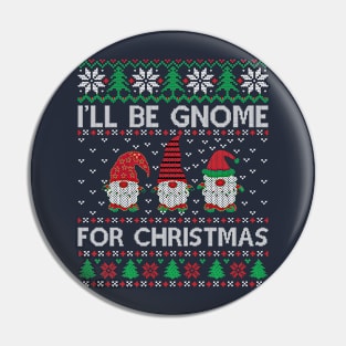 I'll Be Gnome For Christmas Pin