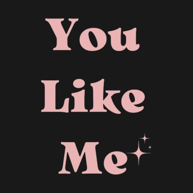 You Like Me by Hilih