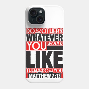 Matthew 7:12 Whatever Phone Case