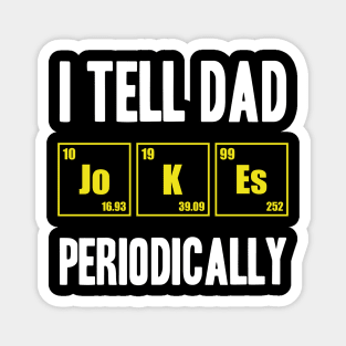 i tell dad jokes periodically Magnet