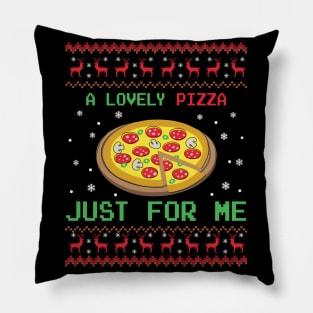 A Lovely  Pizza Just For Me ugly Christmas sweater Pillow