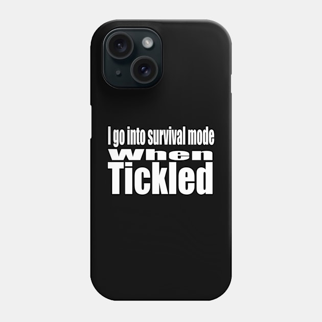 I Go Into Survival Mode Phone Case by Prime Quality Designs