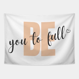 Be You To Full Tapestry