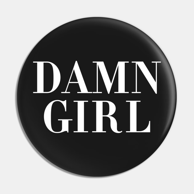 Damn Girl Pin by CityNoir