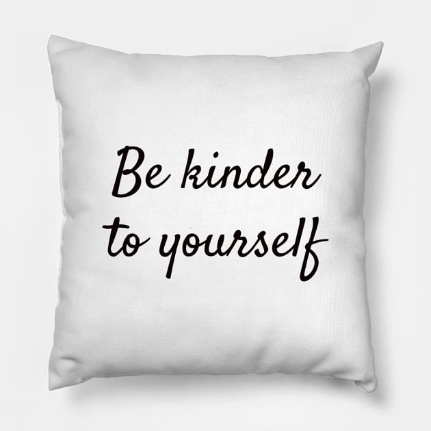 Self love quotes - Be kinder to yourself Pillow by InspireMe